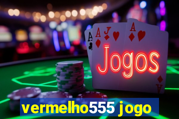 vermelho555 jogo